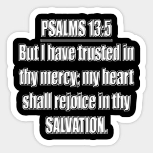 Psalms 13:5 Bible verse "But I have trusted in thy mercy; my heart shall rejoice in thy salvation." King James Version (KJV) Sticker